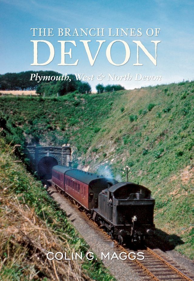  The Branch Lines of Devon Plymouth, West & North Devon(Kobo/電子書)