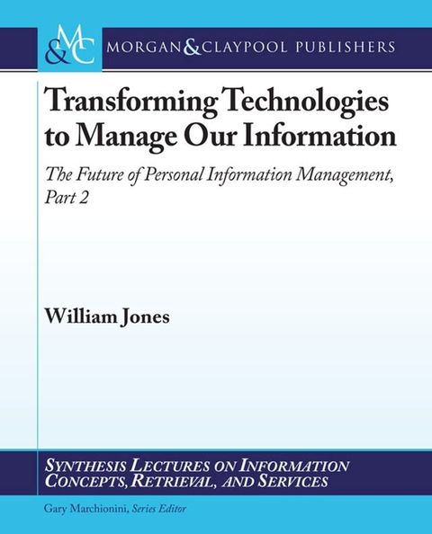 Transforming Technologies to Manage Our Information(Kobo/電子書)