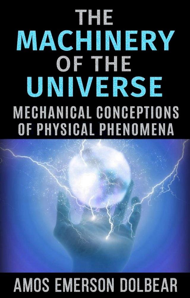  The Machinery of the Universe: Mechanical Conceptions of Physical Phenomena(Kobo/電子書)