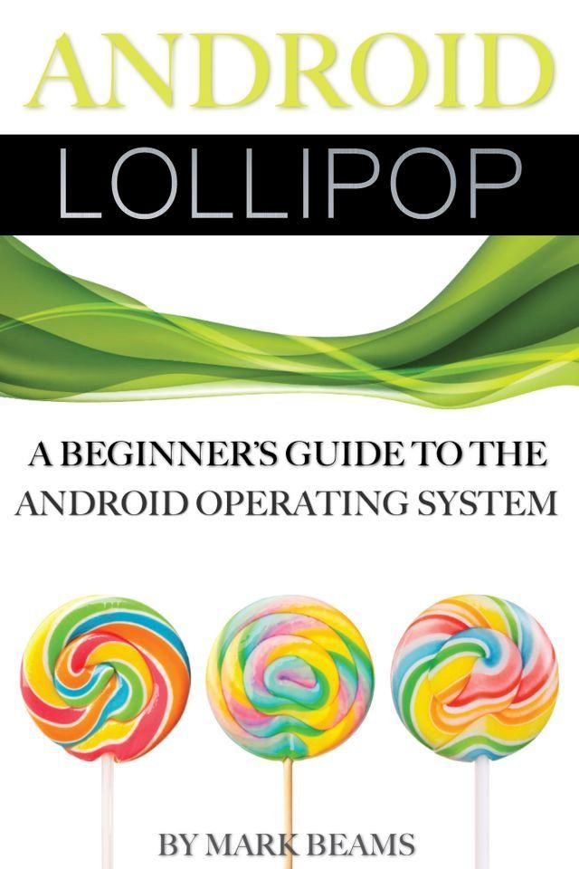  Android Lollipop: A Beginner’s Guide to the Android Operating System(Kobo/電子書)