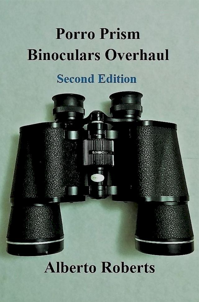  Porro Prism Binoculars Overhaul (Second Edition)(Kobo/電子書)