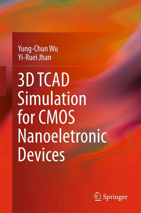 3D TCAD Simulation for CMOS Nanoeletronic Devices(Kobo/電子書)