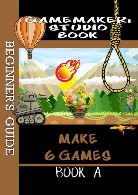 Game Maker Studio Book - A Beginner's Guide(Kobo/電子書)