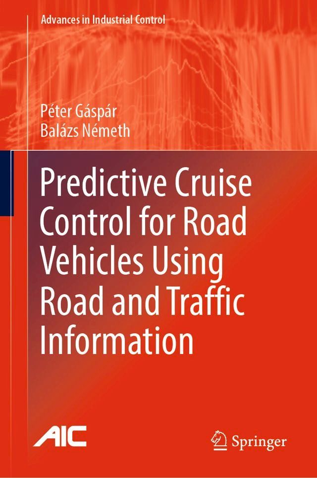  Predictive Cruise Control for Road Vehicles Using Road and Traffic Information(Kobo/電子書)