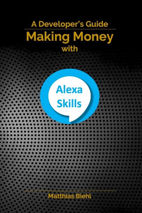 Making Money with Alexa Skills(Kobo/電子書)