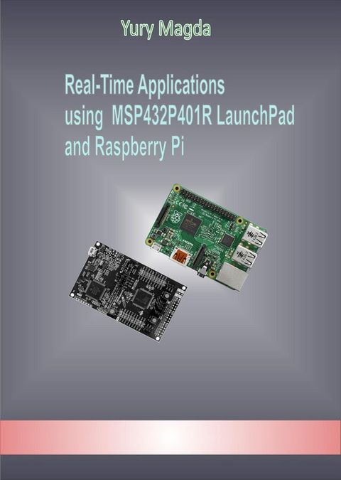 Real-Time Applications using MSP432P401R LaunchPad and Raspberry Pi(Kobo/電子書)