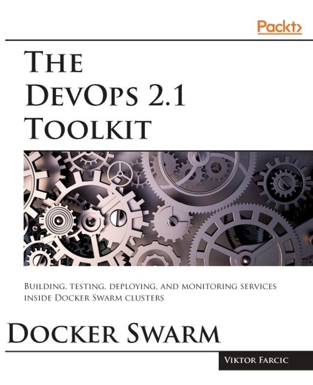  The DevOps 2.1 Toolkit: Docker Swarm(Kobo/電子書)