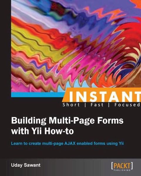 Instant Building Multi-Page Forms with Yii How-to(Kobo/電子書)