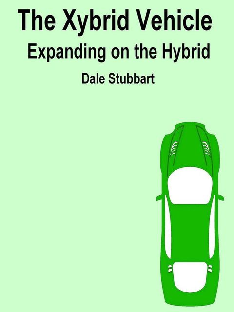 The Xybrid Vehicle Expanding on the Hybrid(Kobo/電子書)