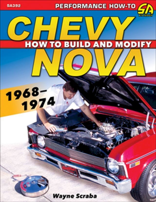  Chevy Nova 1968-1974: How to Build and Modify(Kobo/電子書)