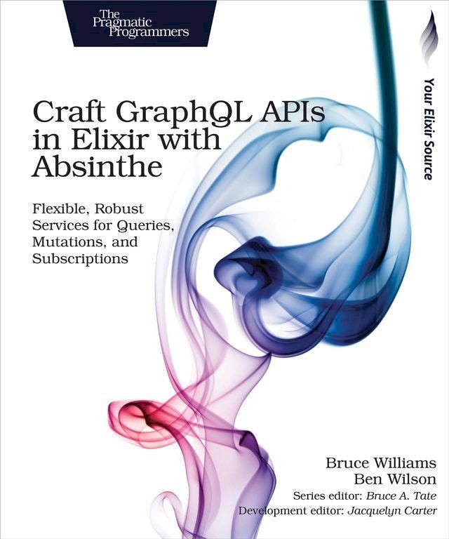  Craft GraphQL APIs in Elixir with Absinthe(Kobo/電子書)