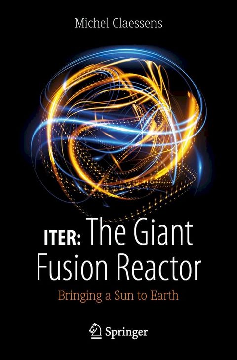 ITER: The Giant Fusion Reactor(Kobo/電子書)