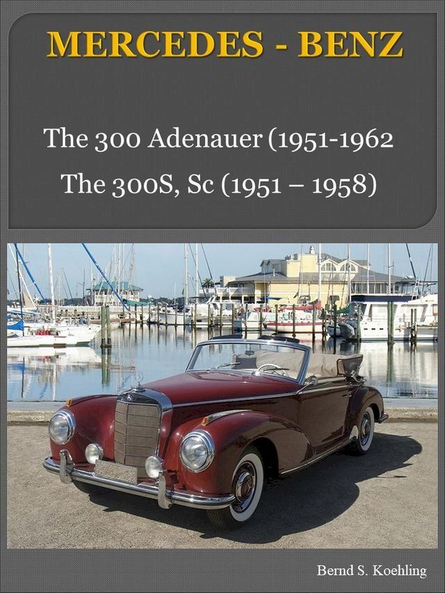  Mercedes-Benz 300 Adenauer, 300S, with chassis number/data card explanation(Kobo/電子書)