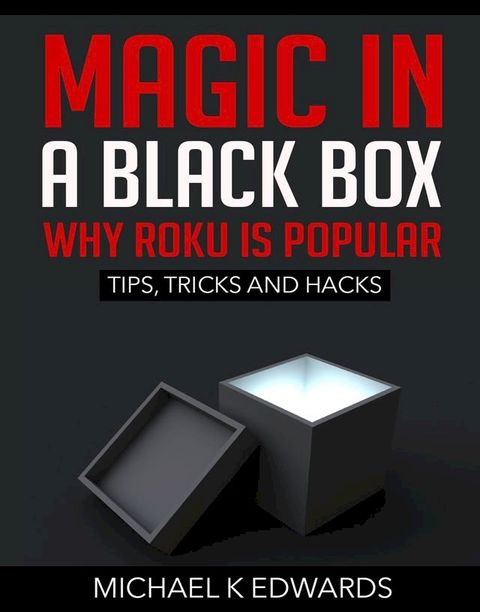 Magic in a black box: Why Roku is Popular(Kobo/電子書)