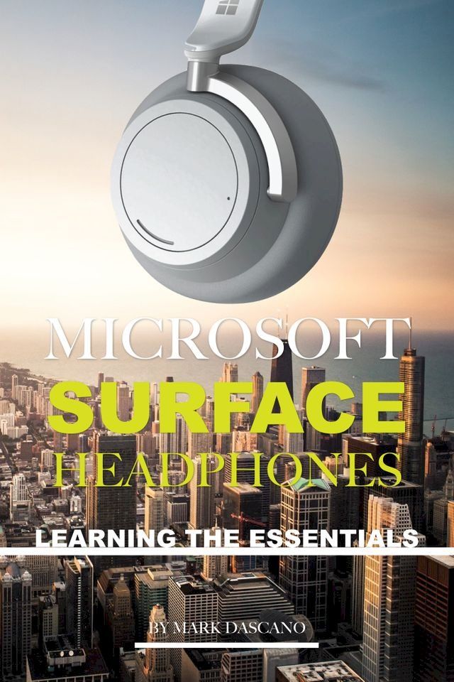  Microsoft Surface Heaphones: Learning the Essentials(Kobo/電子書)