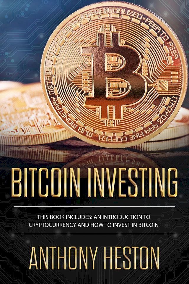  Bitcoin Investing: An Introduction to Cryptocurrency and How to Invest in Bitcoin(Kobo/電子書)