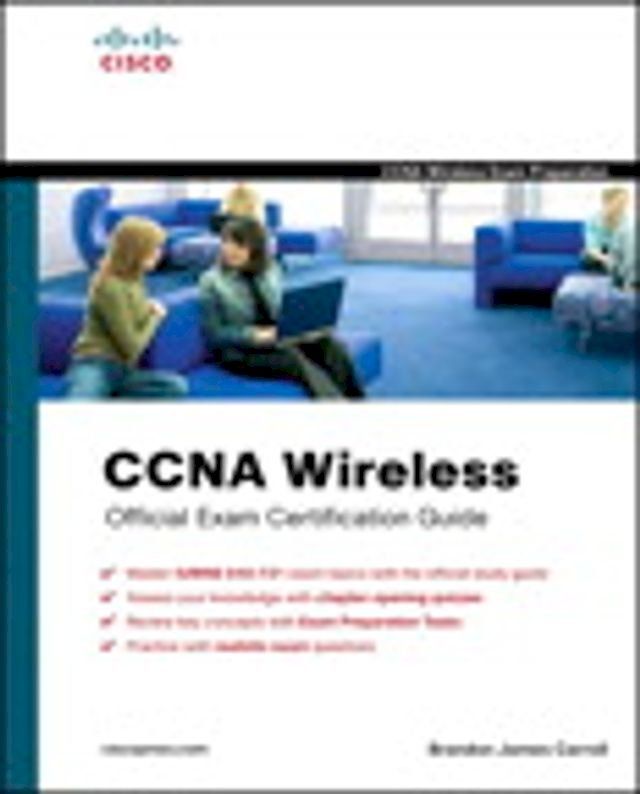  CCNA Wireless Official Exam Certification Guide (CCNA IUWNE 640-721)(Kobo/電子書)