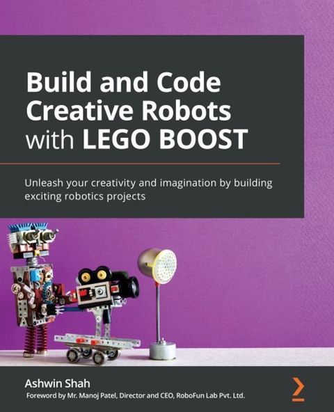 Build and Code Creative Robots with LEGO BOOST(Kobo/電子書)