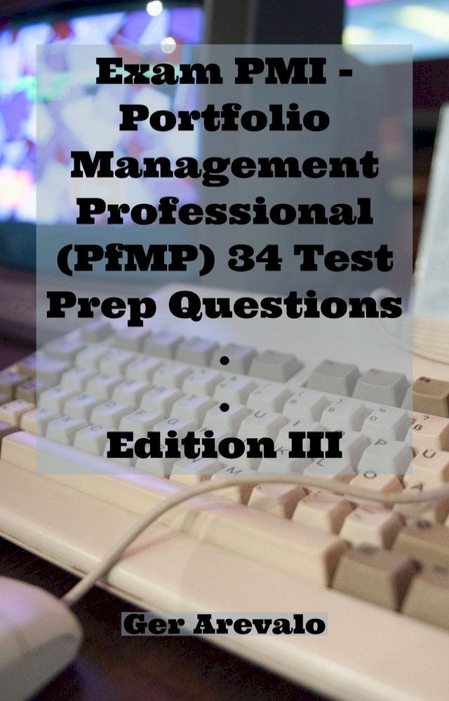  Exam PMI - Portfolio Management Professional (PfMP) 34 Test Prep Questions(Kobo/電子書)