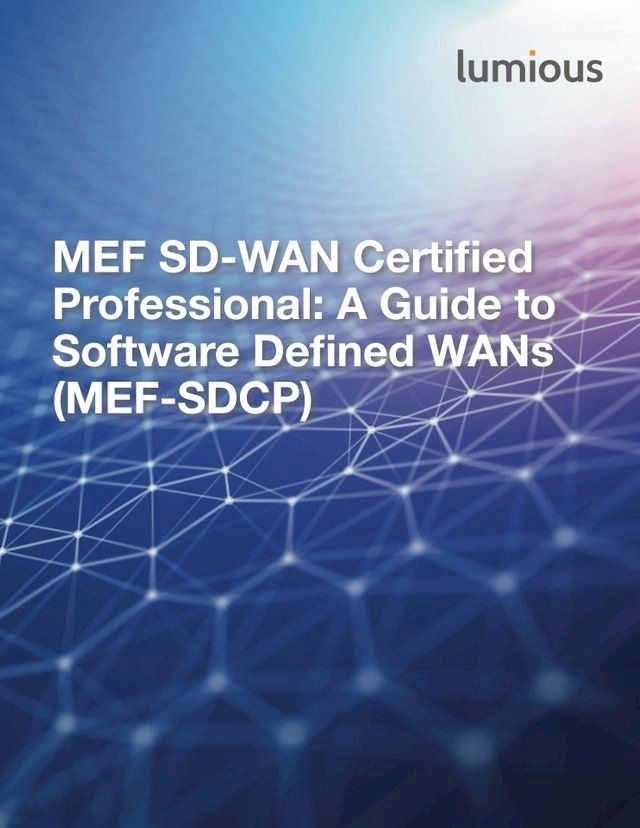  MEF SD-WAN Certified Professional: A Guide to Software Defined WANs(Kobo/電子書)