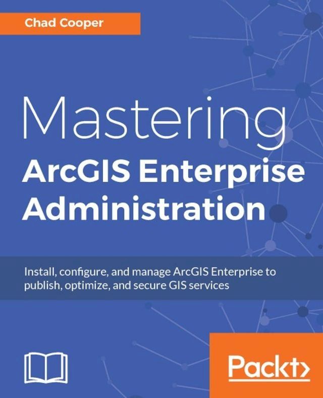  Mastering ArcGIS Enterprise Administration(Kobo/電子書)