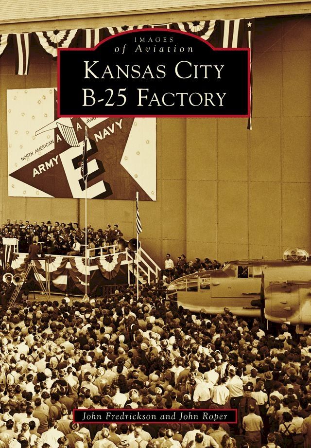  Kansas City B-25 Factory(Kobo/電子書)