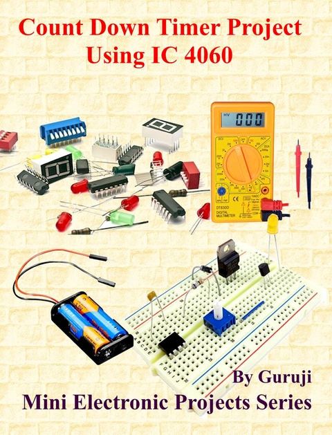 Count Down Timer Project Using IC 4060(Kobo/電子書)