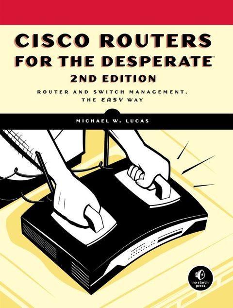 Cisco Routers for the Desperate, 2nd Edition(Kobo/電子書)