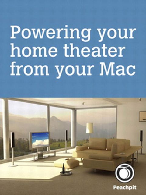 Powering your home theater from your Mac(Kobo/電子書)