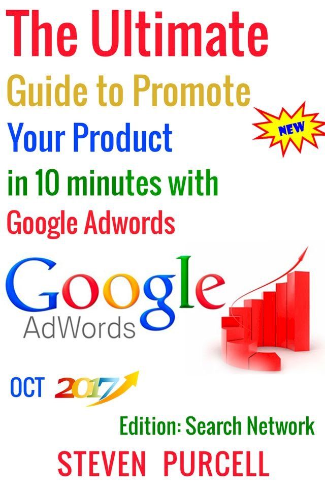  The Ultimate Guide to Promote Your Product in 10 Minutes with Google Adwords(Kobo/電子書)