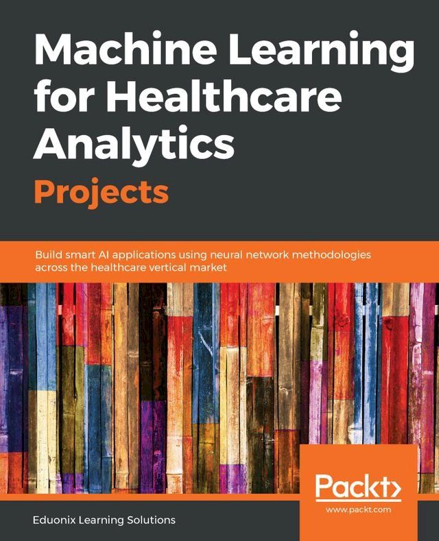  Machine Learning for Healthcare Analytics Projects(Kobo/電子書)