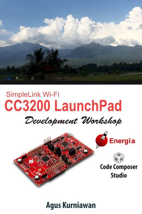 SimpleLink Wi-Fi CC3200 LaunchPad Development Workshop(Kobo/電子書)