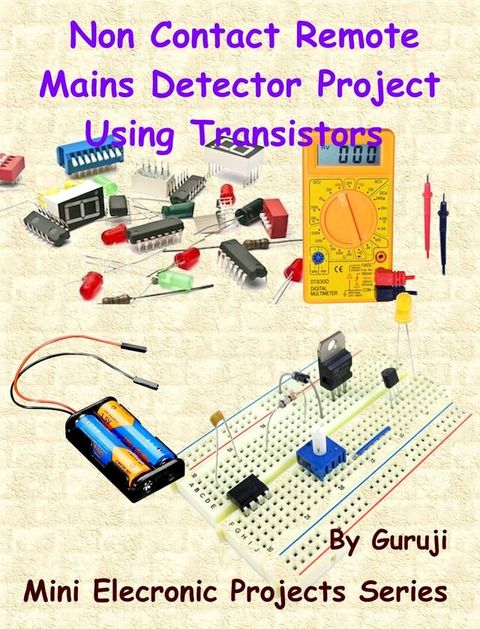 Non Contact Remote Mains Detector Project Using Transistors(Kobo/電子書)