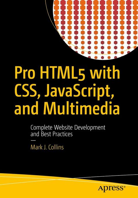 Pro HTML5 with CSS, JavaScript, and Multimedia(Kobo/電子書)