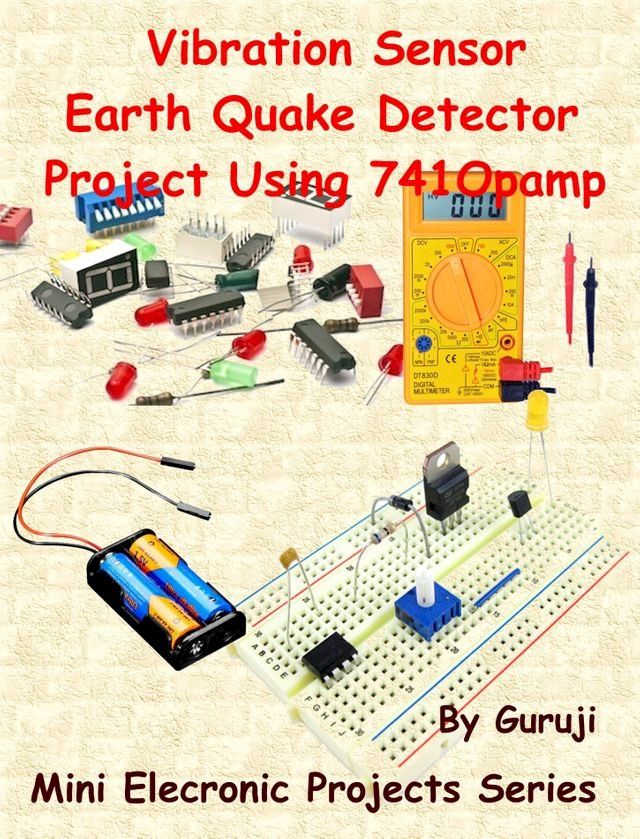  Vibration Sensor Earth Quake Detector Project Using 741 Opamp(Kobo/電子書)