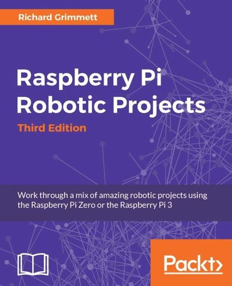 Raspberry Pi Robotic Projects - Third Edition(Kobo/電子書)