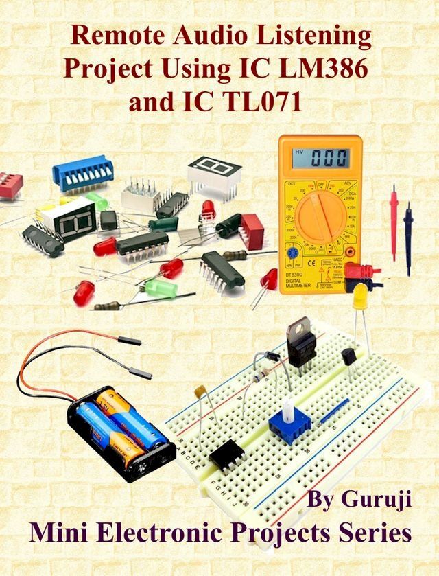  Remote Audio Listening Project Using IC LM386 and IC TL071(Kobo/電子書)