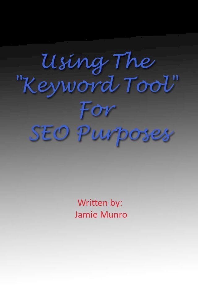  Using The Keyword Tool For SEO Purposes(Kobo/電子書)