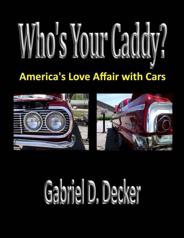  Who's Your Caddy? America's Love Affair with Cars(Kobo/電子書)