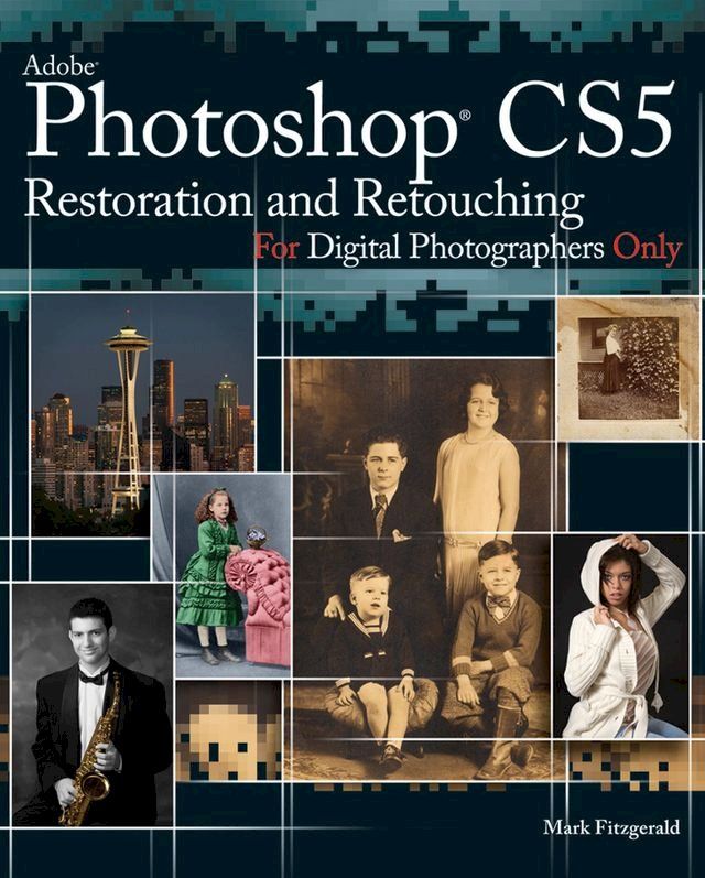  Photoshop CS5 Restoration and Retouching For Digital Photographers Only(Kobo/電子書)