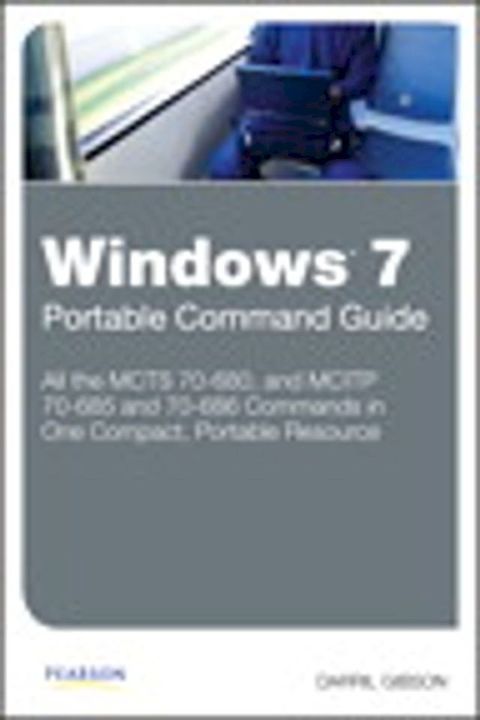 Windows 7 Portable Command Guide: MCTS 70-680, 70-685 and 70-686(Kobo/電子書)