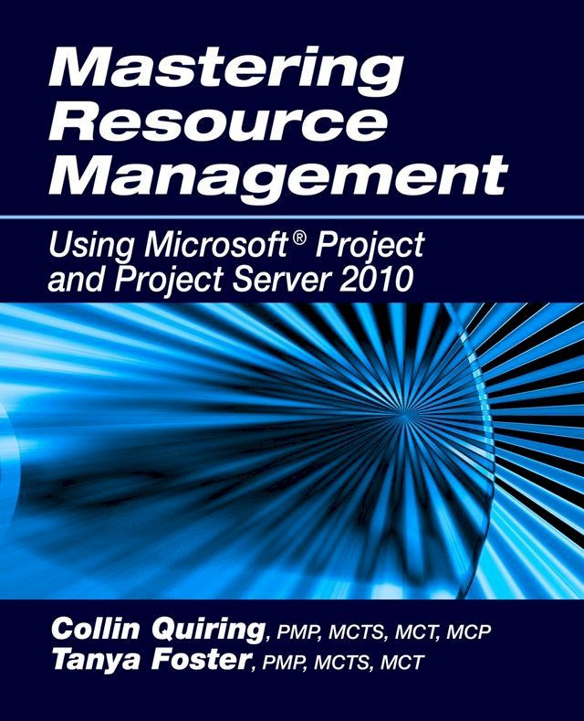  Mastering Resource Management Using Microsoft Project and Project Server 2010(Kobo/電子書)