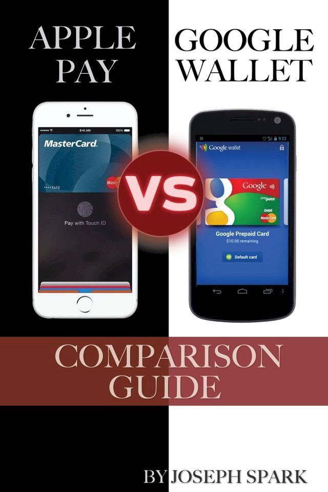  Apple Pay Vs. Google Wallet: Comparison Guide(Kobo/電子書)