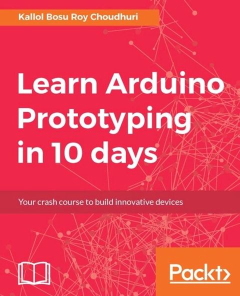 Learn Arduino Prototyping in 10 days(Kobo/電子書)