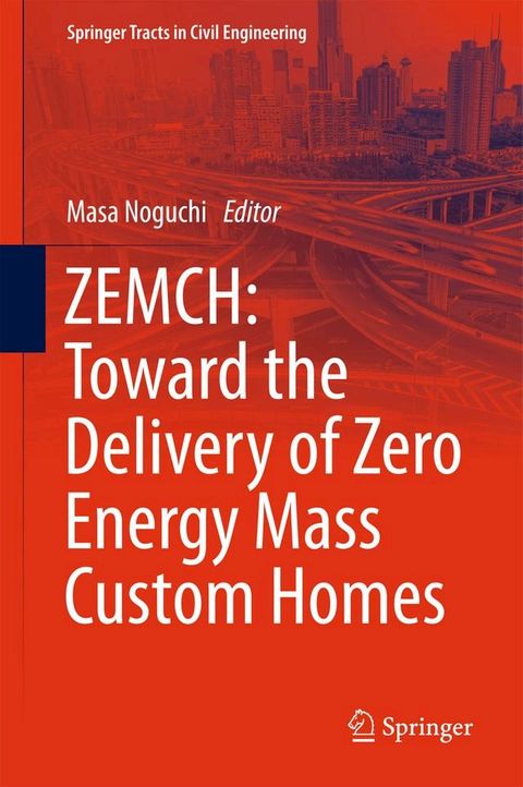 ZEMCH: Toward the Delivery of Zero Energy Mass Custom Homes(Kobo/電子書)