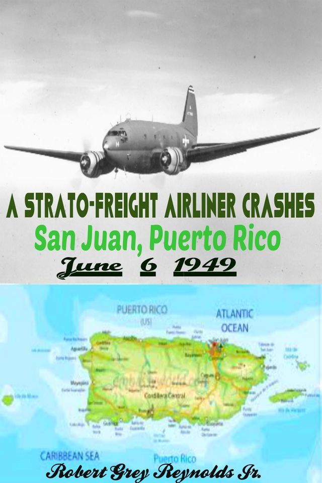  A Strato-Freight Airliner Crashes San Juan, Puerto Rico June 6, 1949(Kobo/電子書)