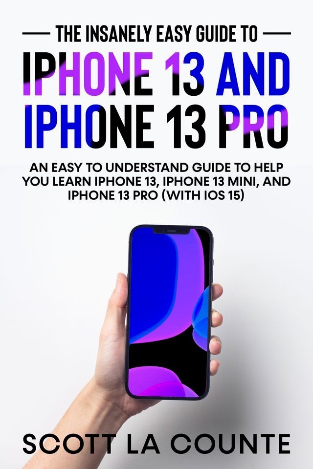  The Insanely Easy Guide to iPhone 13 and iPhone 13 Pro(Kobo/電子書)