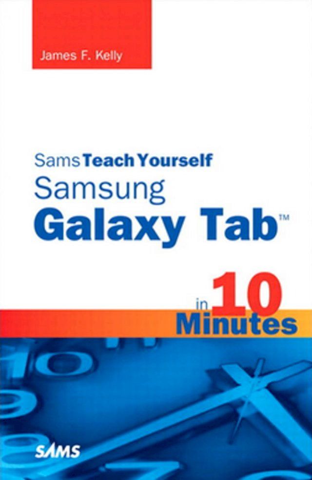  Sams Teach Yourself Samsung GALAXY Tab in 10 Minutes(Kobo/電子書)