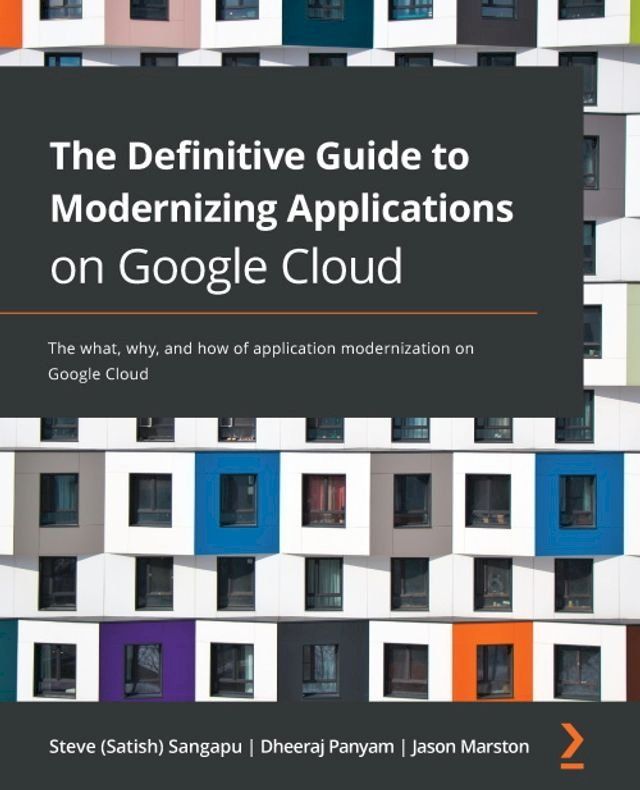  The Definitive Guide to Modernizing Applications on Google Cloud(Kobo/電子書)