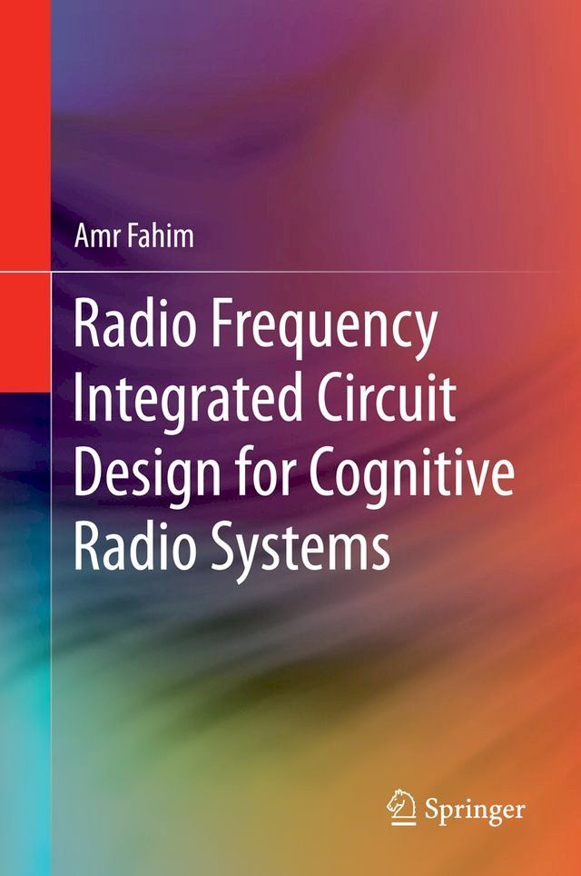  Radio Frequency Integrated Circuit Design for Cognitive Radio Systems(Kobo/電子書)